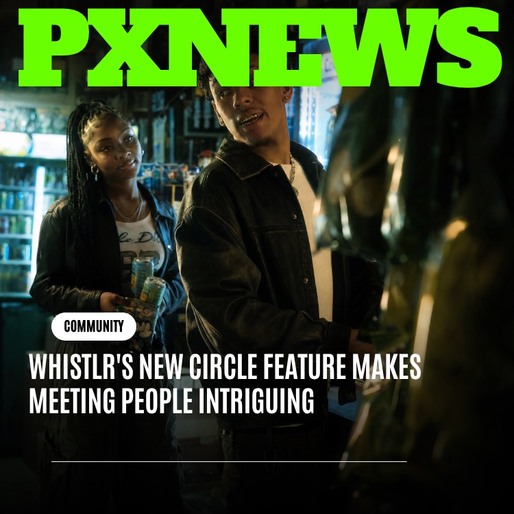 Whistlr's New Circle Feature Makes Meeting People Intriguing Again